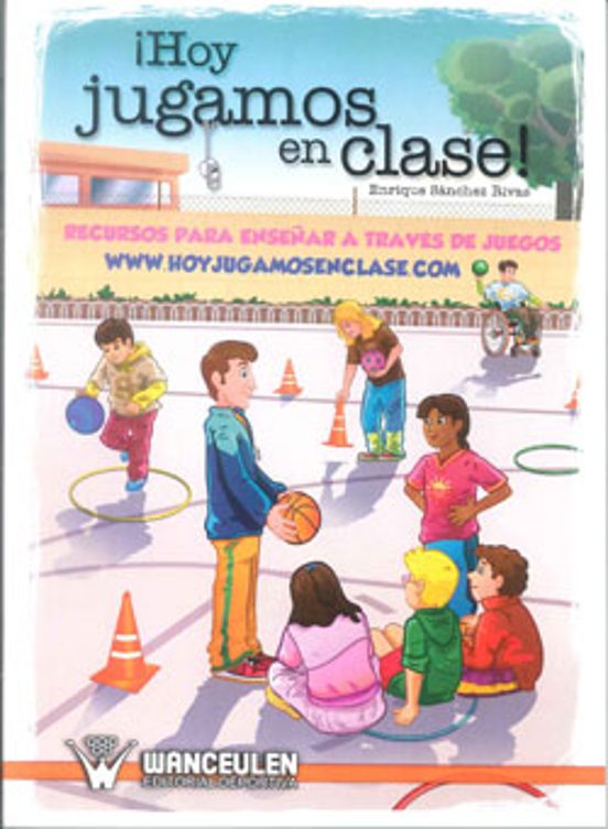 ¡hoy Jugamos En Clase!: Recursos Para Enseñar A Traves De Juegos