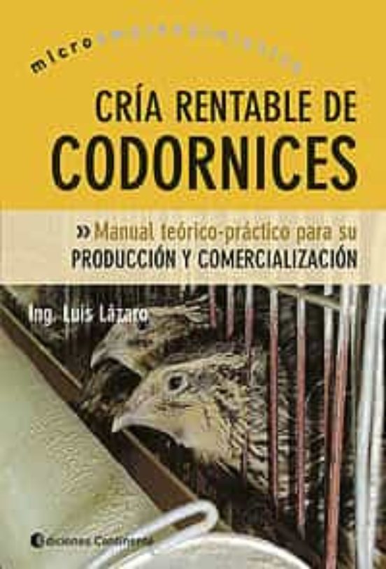 Cria Rentable De Codornices: Manual Teorico Y Practico Para Su Pr Oduc