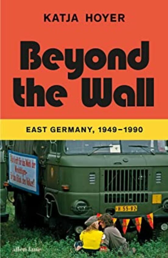 Beyond The Wall: East Germany 1949-1990