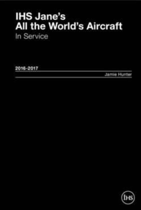 Jane S All The World S Aircraft: In Service 2016-2017: 2016-2017