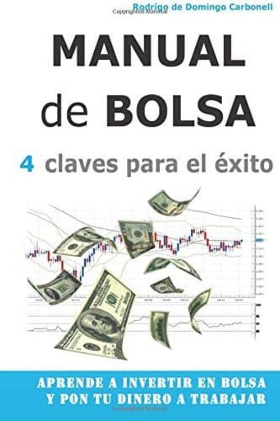 Manual De Bolsa - 4 Claves Para El Exito: Aprende A Invertir E
