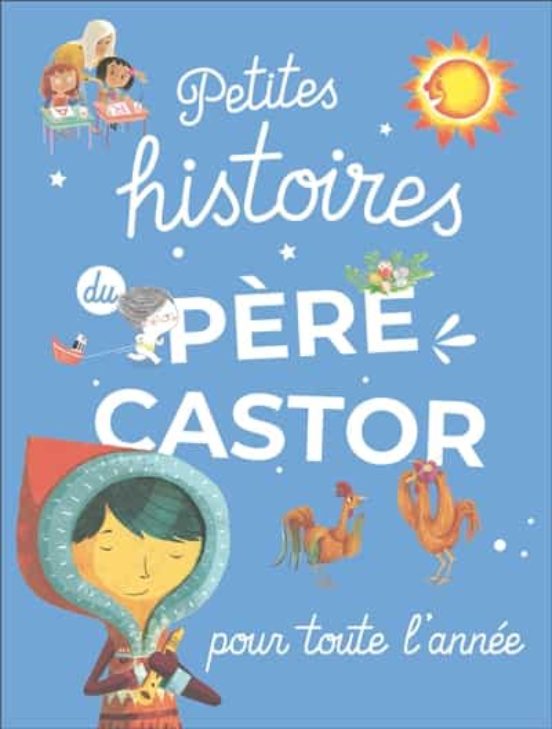 Petites Histoires Du Pere Castor Pour Toute L Annee