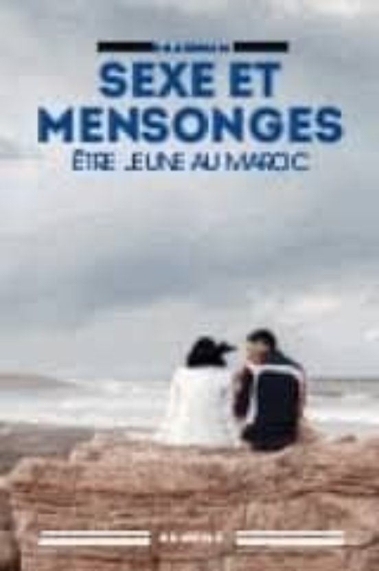 Sexe Et Mensonges : La Vie Sexuelle Au Maroc