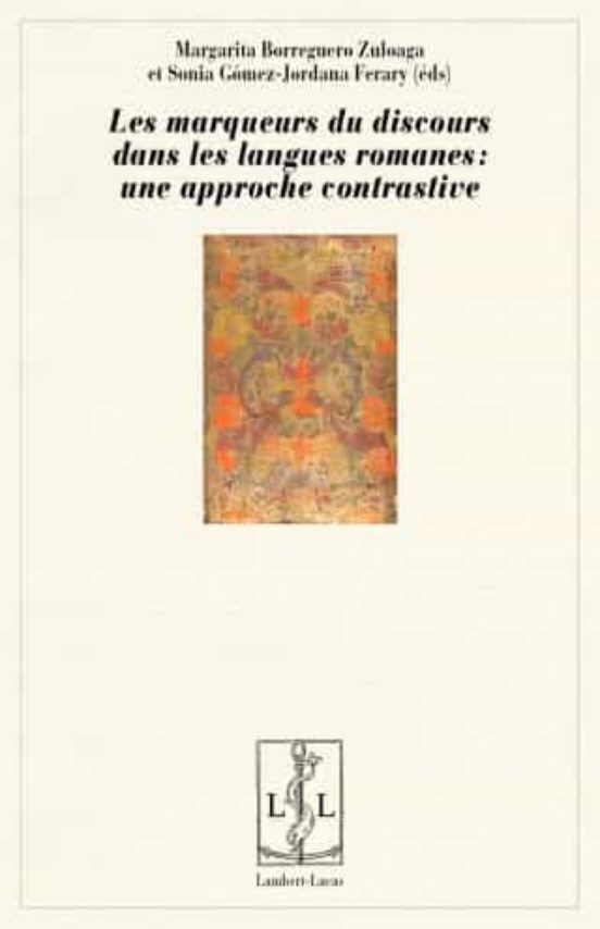 Les Marqueurs Du Discours Dans Les Langues Romanes: Une Approche Contr