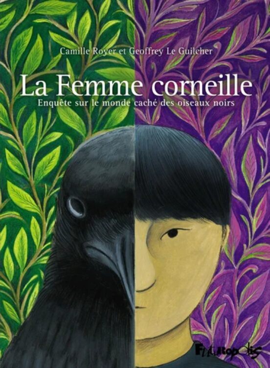 La Femme Corneille : Enquête Sur Le Monde Caché Des Oiseaux Noirs