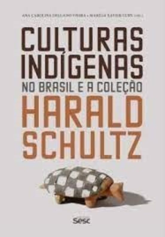 Culturas Indigenas No Brasil E A Coleçao Harald Schultz