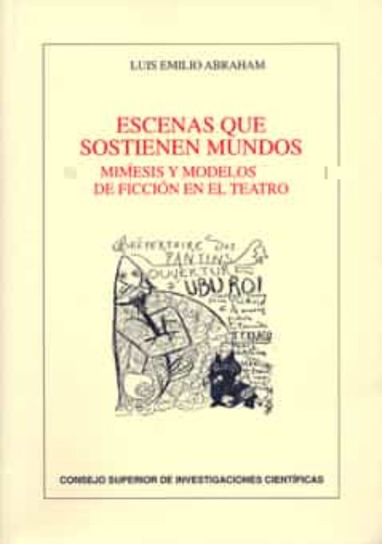 Escenas Que Sostienen Mundos : Mímesis Y Modelos De Ficción En El Teatro