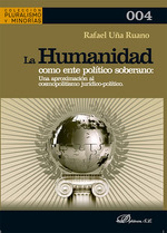 La Humanidad Como Ente Político Soberano: Una Aproximación Al Cosmopolitismo Jurídico-político