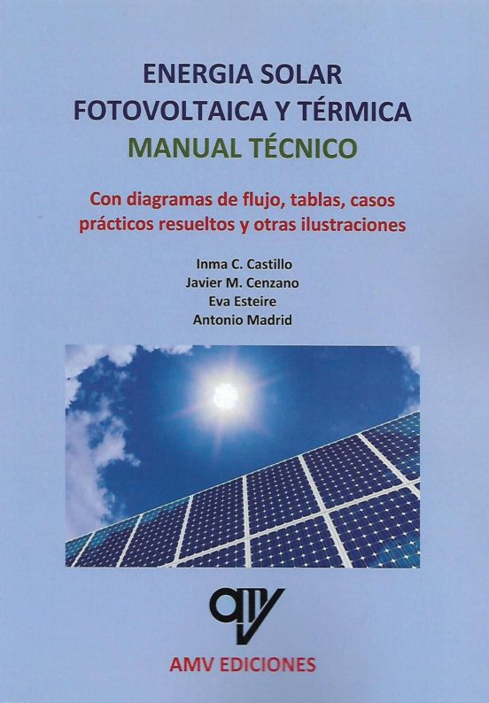Energía Solar Fotovoltaica Y Térmica. Manual Técnico