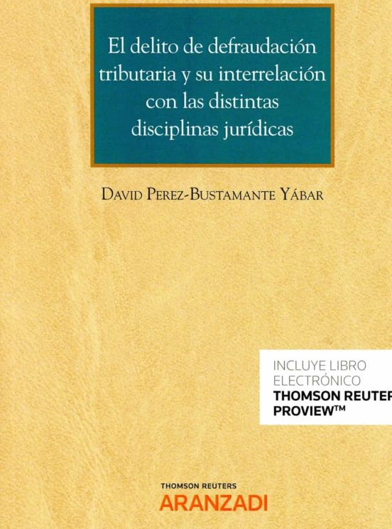El Delito De Defraudación Tributaria Y Su Interrelación Con Las Distintas Disciplinas Jurídicas