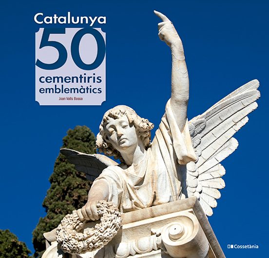 Catalunya: 50 Cementiris Emblemàtics