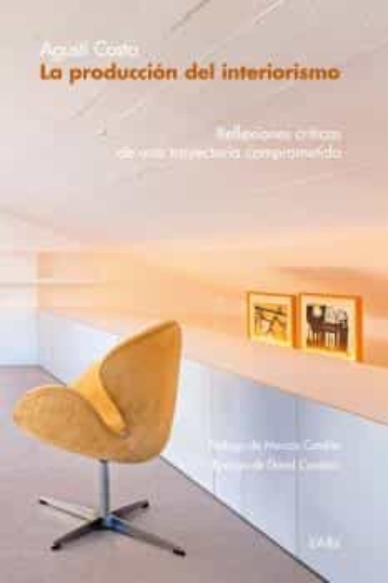 La Produccion Del Interiorismo: Reflexiones Criticas De Una Trayectori