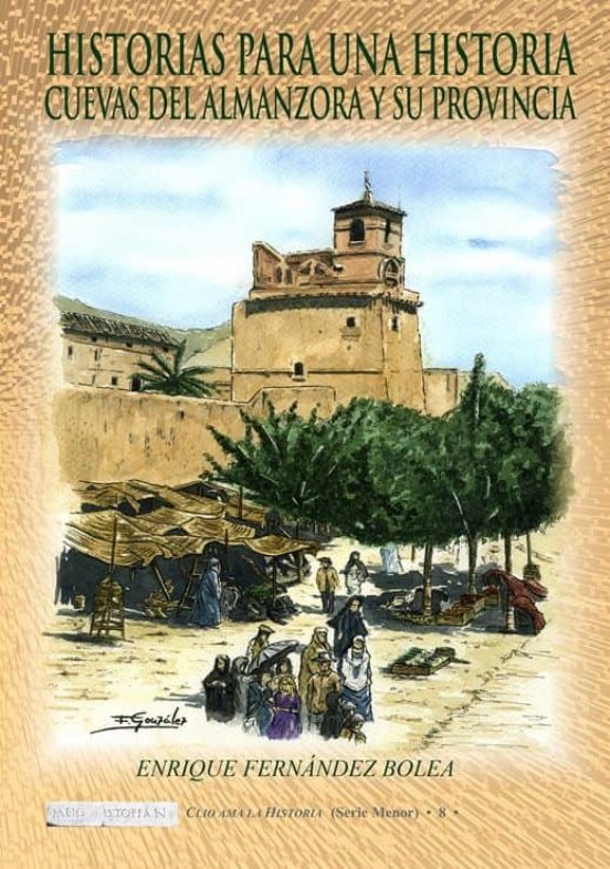 Historias Para Una Historia: Cuevas Del Almanzora Y Su Provincia
