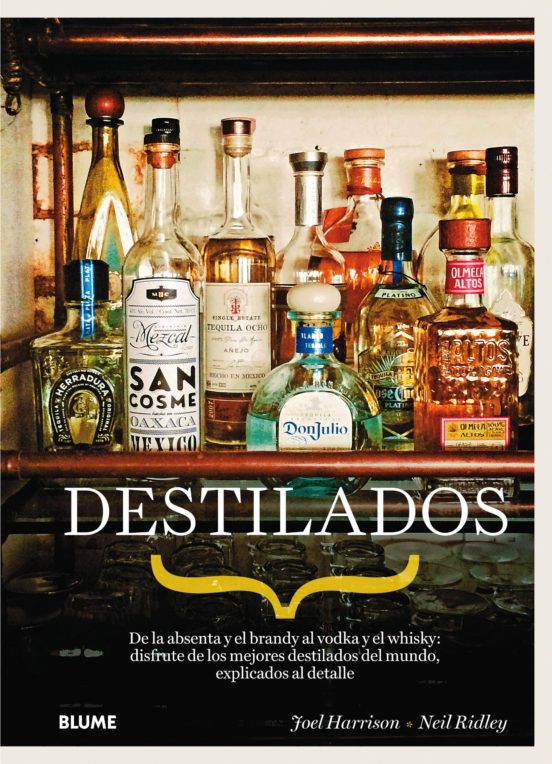 Destilados: De La Absenta Y El Brandy Al Vodka Y El Whisky