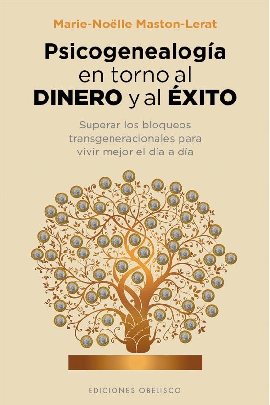 Psicogenealogia En Torno Al Dinero Y Al Exito: Superar Los Bloqueos Tr