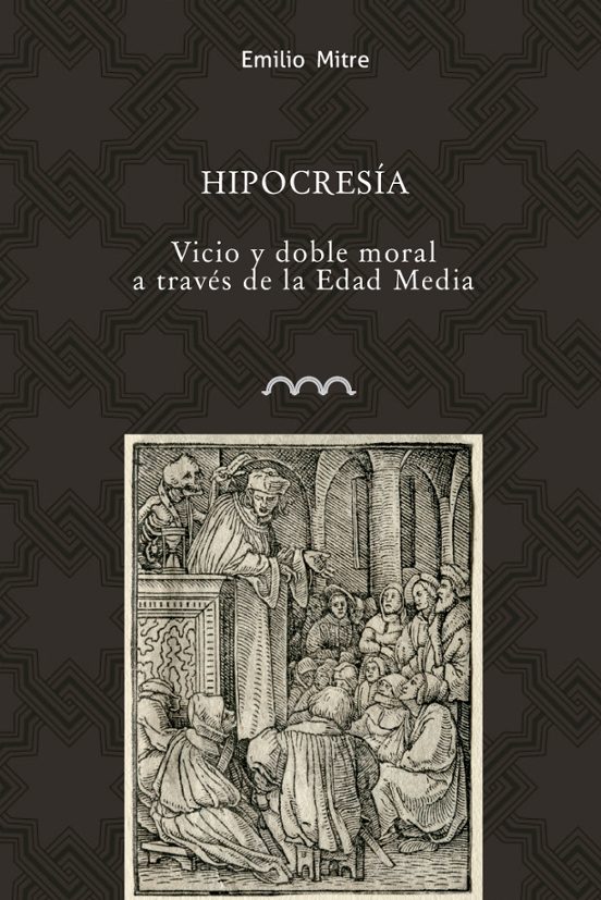 Hipocresia. Vicio Y Doble Moral A Través De La Edad Media