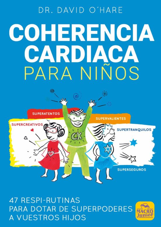 Coherencia Cardiaca Para Niños: 47 Respi-rutinas Para Dotar De Sueprpo