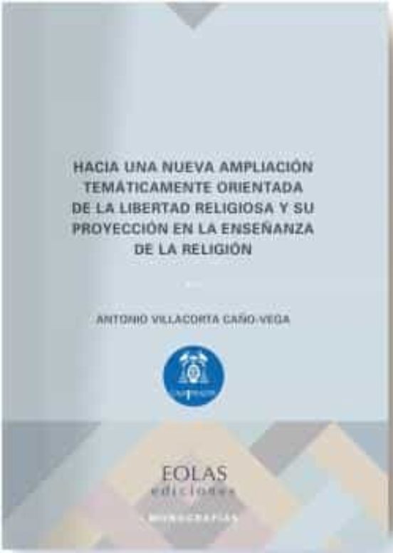 Hacia Una Nueva Ampliación Temáticamente Orientada De La Libertad Religiosa Y Su Proyección En La Enseñanza De La Religión