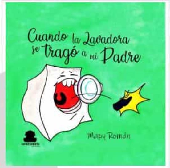 Cuando La Lavadora Se Trago A Mi Padre