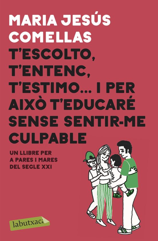 T Escolto T Entenc T Estimo...i Per Això T Educaré Sense Sentir Culpab