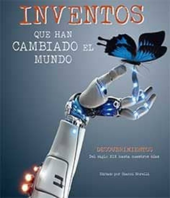 Inventos Que Han Cambiado El Mundo: Descubrimientos: Del Siglo Xix Has