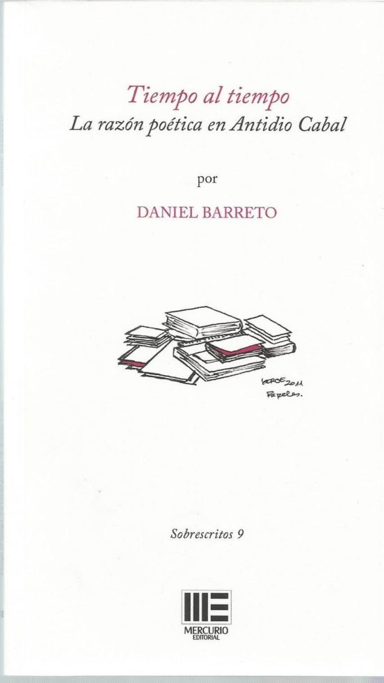 Tiempo Al Tiempo: La Razon Poetica En Antidio Cabal
