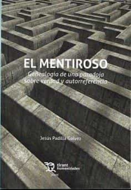 El Mentiroso. Genealogia De Una Paradoja