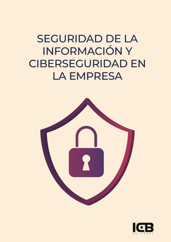 Seguridad de la Información y Ciberseguridad en la Empresa