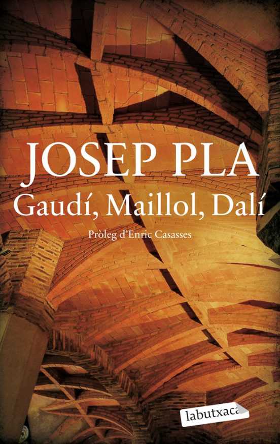 Gaudí Maillol Dalí