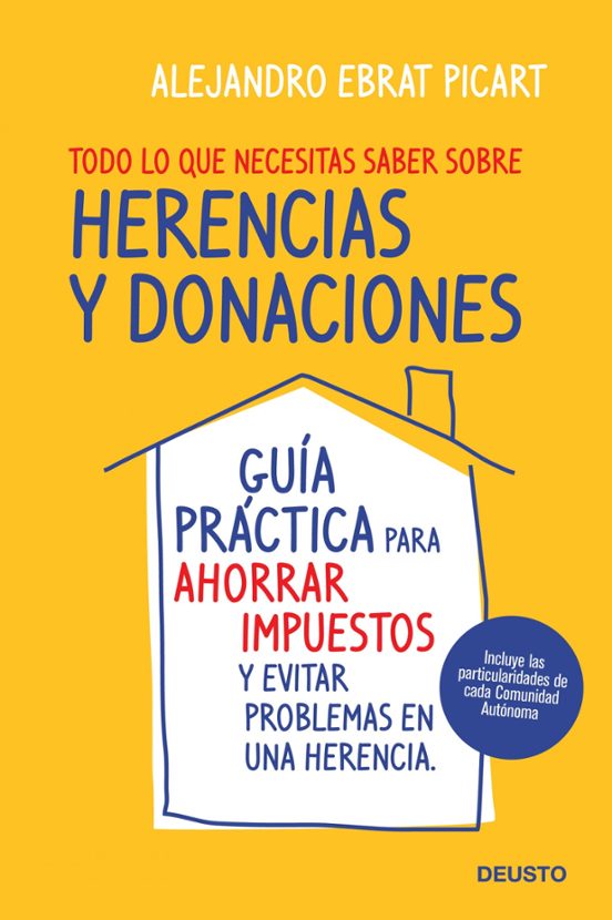 Todo Lo Que Necesitas Saber Sobre Herencias Y Donaciones: Guia Pr Acti