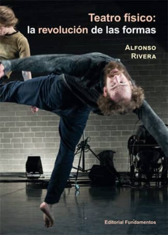 Teatro Fisico: La Revolucion De Las Formas