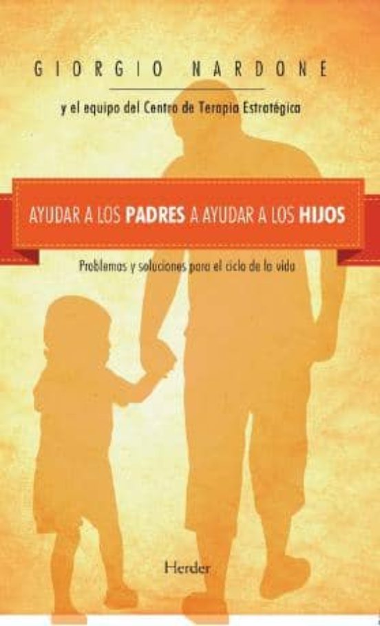 Ayudar A Los Padres A Ayudar A Los Hijos: Problemas Y Soluciones Para