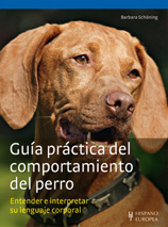 Guia Practica Del Comportamiento Del Perro: Entender E Interpreta R Su