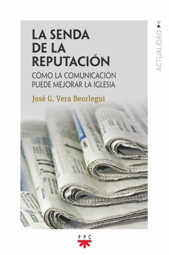 La Senda De La Reputacion. Como La Comunicacion Puede Mejorar La Igles