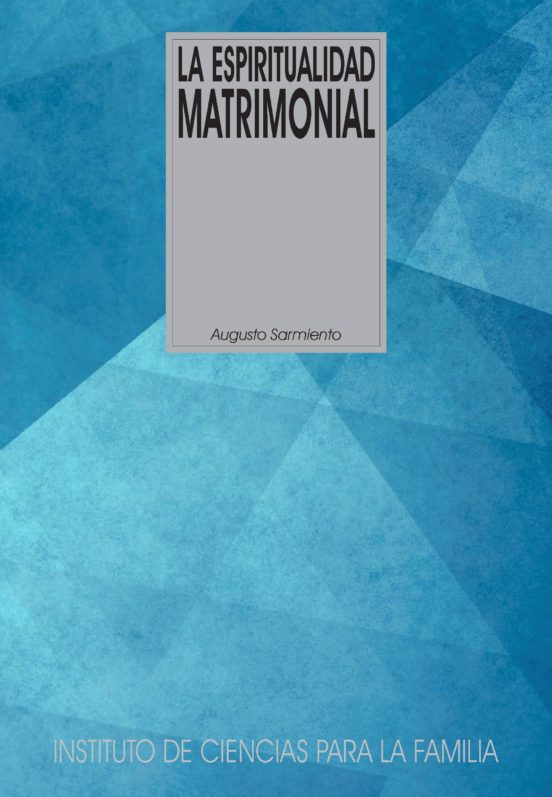 La Espiritualidad Matrimonial: El Misterio Del Matrimonio
