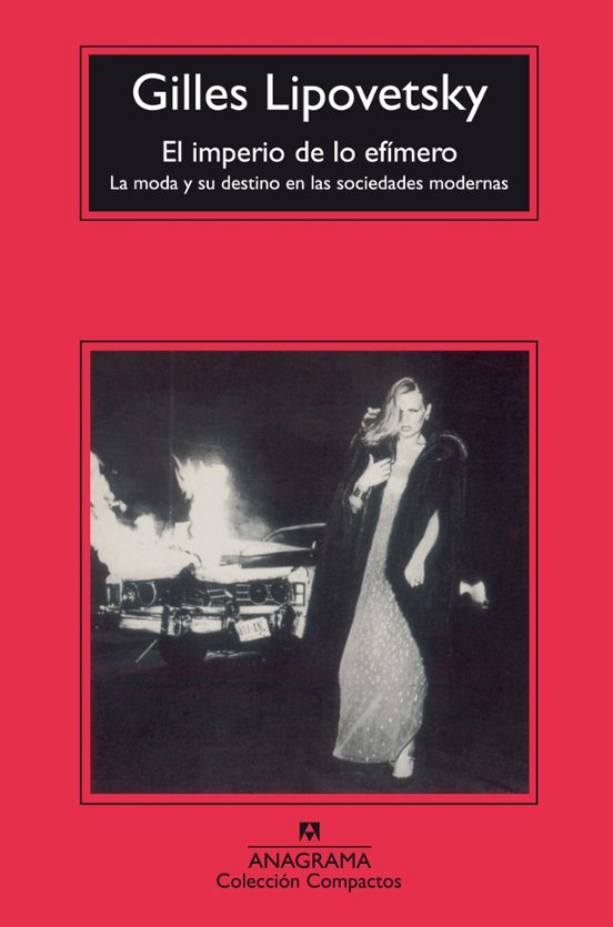 El Imperio De Lo Efimero: La Moda Y Su Destino En Las Sociedades Moder