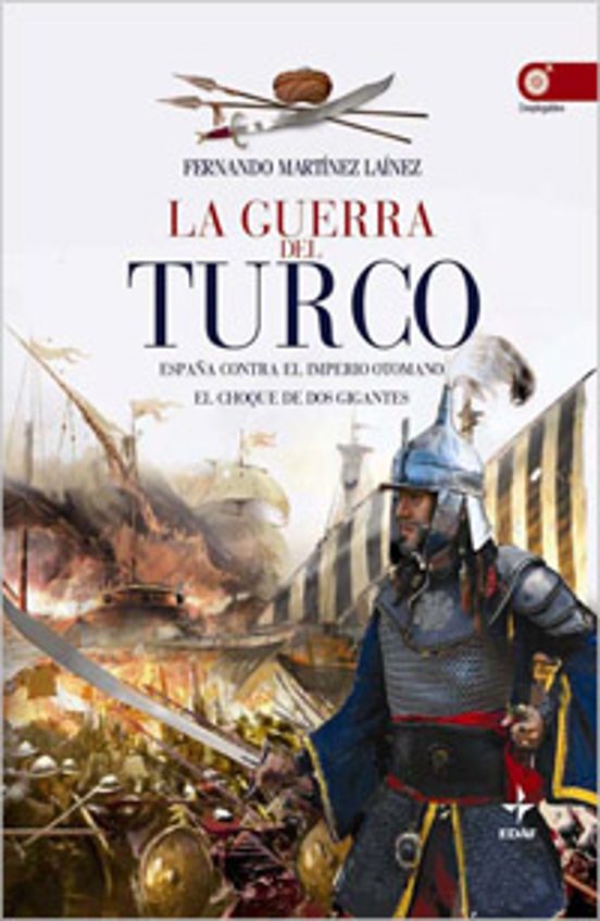La Guerra del Turco: España Contra el Imperio Otomano. El Choque de do