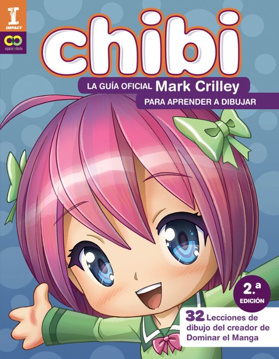 ¡chibi!: La Guia Oficial De Mark Crilley Para Aprender Dibujar