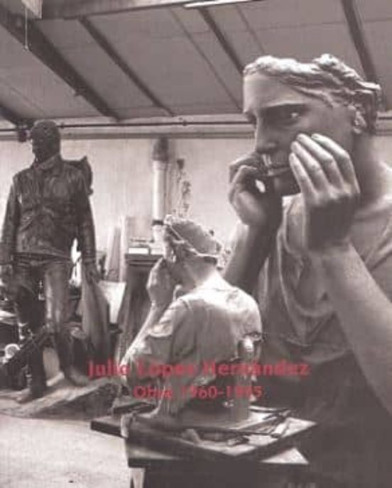 Julio Lopez Hernandez. Obra 1960-1995