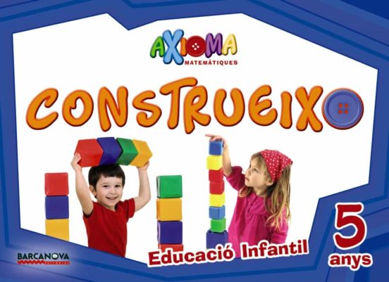 Axioma Matemàtiques 5 Años Educacion Infantil Construeixo 3-5 Año S Ca