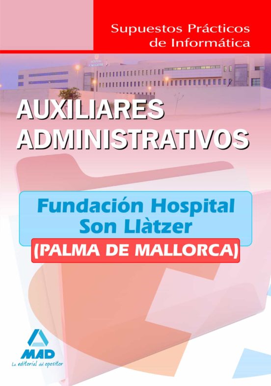 Auxiliares Administrativos De La Fundación Hospital Son Llàtzer . Supuestos Prácticos De Informática