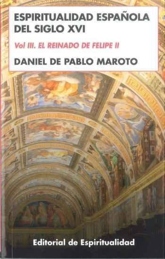 Espiritualidad Española Del Siglo Xvi. Vol Iii
