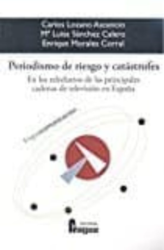 Periodismo De Riesgo Y Catástrofes. En Los Telediarios De Las Principales Cadenas De Televisión En España