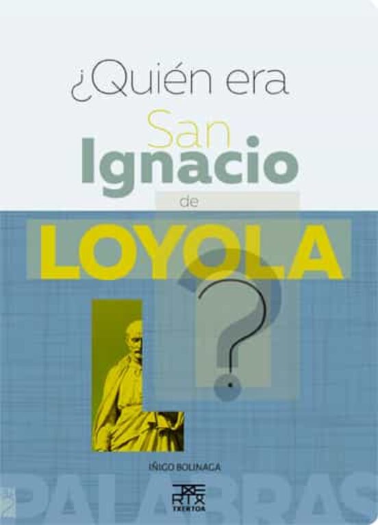 ¿Quien Era San Ignacio De Loyola?