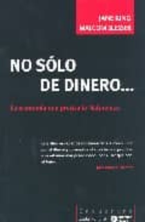 No Solo De Dinero: La Economia Que Precisa La Naturaleza