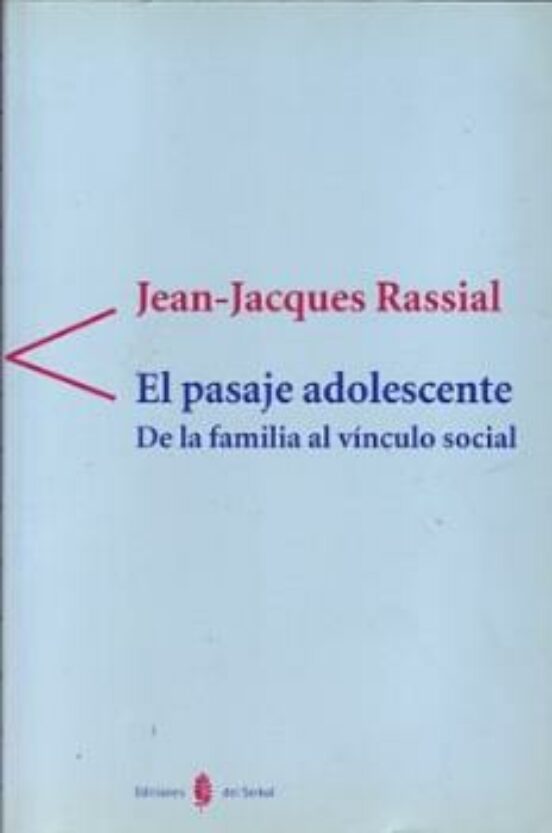 El Pasaje Adolescente: De La Familia Al Vinculo Social