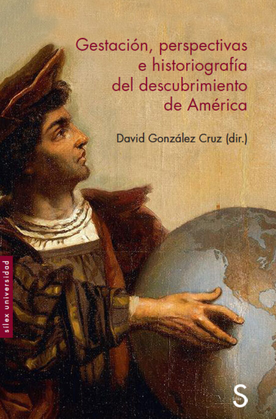 Gestación Perspectivas E Historiografía Del Descubrimiento De América