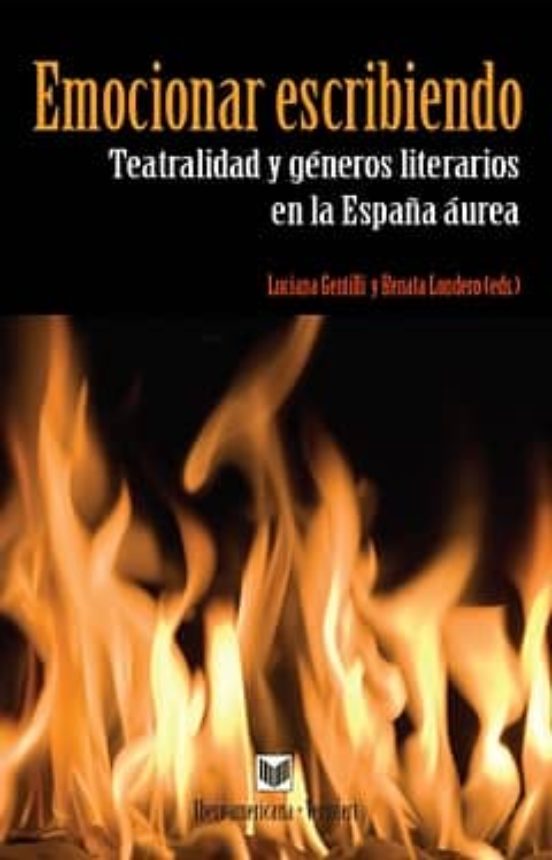 Emocionar Escribiendo: Teatralidad Y Generos Literarios En La Esp Aña