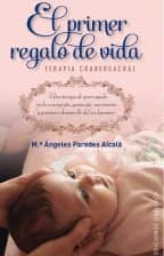 El Primer Regalo De Vida. Terapia Craneosacral