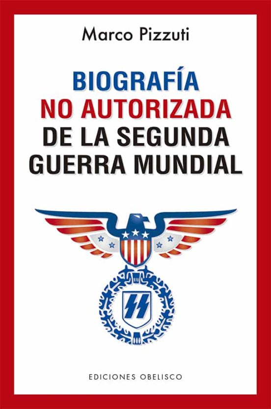 Biografía No Autorizada De La Segunda Guerra Mundial
